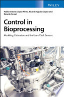 Control in bioprocessing : modeling, estimation and the use of soft sensors [E-Book] /