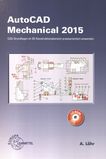 AutoCAD Mechanical 2015 : CAD-Grundlagen im 2D-Konstruktionsbereich praxisorientiert anwenden /