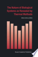 The Nature of Biological Systems as Revealed by Thermal Methods [E-Book] /