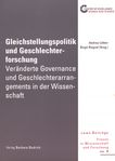 Gleichstellungspolitik und Geschlechterforschung : veränderte Governance und Geschlechterarrangements in der Wissenschaft /