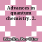 Advances in quantum chemistry. 2.
