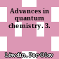 Advances in quantum chemistry. 3.