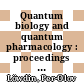 Quantum biology and quantum pharmacology : proceedings of the international symposium. 1975 : Sanibel-Island, FL, 16.01.1975-18.01.1975.