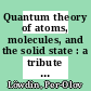 Quantum theory of atoms, molecules, and the solid state : a tribute to John C. Slater /