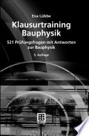 Klausurtraining Bauphysik [E-Book] : 521 Prüfungsfragen mit Antworten zur Bauphysik /