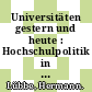 Universitäten gestern und heute : Hochschulpolitik in der Bundesrepublik Deutschland.