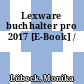 Lexware buchhalter pro 2017 [E-Book] /