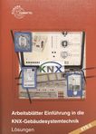 Einführung in die KNX-Gebäudesystemtechnik ETS5 : Arbeitsblätter ; Lösungen /