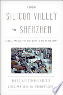 From Silicon Valley to Shenzhen : global production and work in the IT industry [E-Book] /