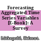Forecasting Aggregated Time Series Variables [E-Book]: A Survey /