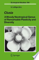 Clusia [E-Book] : A Woody Neotropical Genus of Remarkable Plasticity and Diversity /