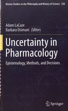 Uncertainty in pharmacology : epistemology, methods, and decisions /