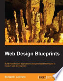 Web design blueprints : build websites and applications using the latest techniques in modern web development [E-Book] /