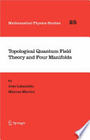 Topological Quantum Field Theory and Four Manifolds [E-Book] /