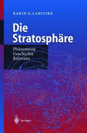 Die Stratosphäre : Phänomene, Geschichte, Relevanz /