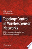 Topology Control in Wireless Sensor Networks [E-Book] : with a companion simulation tool for teaching and research /