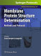 Membrane protein structure determination : methods and protocols /