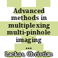 Advanced methods in multiplexing multi-pinhole imaging : design and implementation of a high-resolution and high-sensitivity small-animal SPECT imaging system [E-Book] /