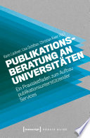 Publikationsberatung an Universitäten : ein Praxisleitfaden zum Aufbau publikationsunterstützender Services [E-Book] /