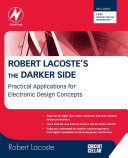 Robert Lacoste's The darker side [E-Book] : practical applications for electronic design concepts /