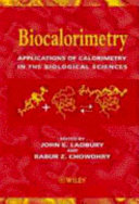 Biocalorimetry : applications of calorimetry in the biological sciences : [papers presented at a conference held at the St. Anne's College in Oxford, UK. Sept. 1996] /