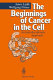 The beginnings of cancer in the cell: an interdisciplinary approach.