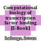 Computational biology of transcription factor binding [E-Book] /