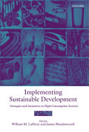 Implementing sustainable development : strategies and initiatives in high consumption societies /