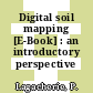Digital soil mapping [E-Book] : an introductory perspective /