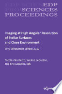 Imaging at high angular resolution of stellar surfaces and close environment : Evry Schatzman School 2017 [E-Book] /