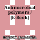 Antimicrobial polymers / [E-Book]