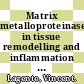 Matrix metalloproteinases in tissue remodelling and inflammation / [E-Book]