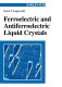 Ferroelectric and antiferroelectric liquid crystals /