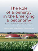 The role of bioenergy in the emerging bioeconomy : resources, technologies, sustainability and policy [E-Book] /