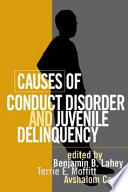 Causes of conduct disorder and juvenile delinquency /