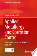 Applied Metallurgy and Corrosion Control [E-Book] : A Handbook for the Petrochemical Industry /