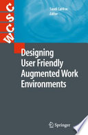 Designing User Friendly Augmented Work Environments [E-Book] : From Meeting Rooms to Digital Collaborative Spaces /