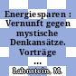 Energiesparen : Vernunft gegen mystische Denkansätze. Vorträge und Diskussionen : Bundesverband Energie Umwelt Feuerungen : Energiebeirat : Tagung. 0001 : Bonn, 12.11.1981-12.11.1981.