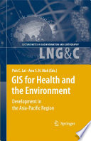 GIS for Health and the Environment [E-Book] : Development in the Asia-Pacific Region With 110 Figures /