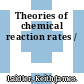 Theories of chemical reaction rates /