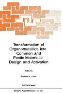 Transformation of organometallics into common and exotic materials: design and activation : Nato Advanced Research Workshop on the Design, Activation, and Transformation of Organometallics into Common and Exotic Materials: proceedings : Cap-d'Agde, 01.09.86-05.09.86.