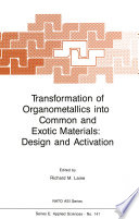 Transformation of Organometallics into Common and Exotic Materials: Design and Activation [E-Book] /