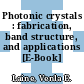 Photonic crystals : fabrication, band structure, and applications [E-Book] /