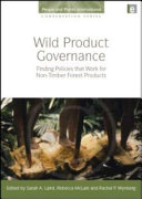 Wild product governance : finding policies that work for non-timber forest products [E-Book] /
