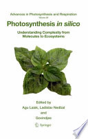 Photosynthesis in silico : understanding complexity from molecules to ecosystems [E-Book] /