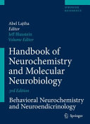 Handbook of Neurochemistry and Molecular Neurobiology [E-Book] : Behavioral Neurochemistry, Neuroendocrinology and Molecular Neurobiology /