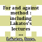 For and against method : including Lakatos's lectures on scientific method and the Lakatos-Feyerabend correspondence [E-Book] /