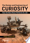 The Design and Engineering of Curiosity [E-Book] : How the Mars Rover Performs Its Job /