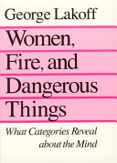 Women, fire, and dangerous things : what categories reveal about the mind /