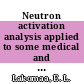 Neutron activation analysis applied to some medical and occupational health studies.